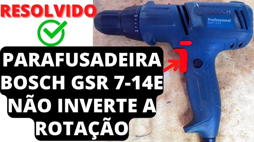 Como Resolver o Problema de Inversão de Rotação na Parafusadeira Bosch GSR7-14E como resolver problema inversao rotacao bosch gsr7 14e