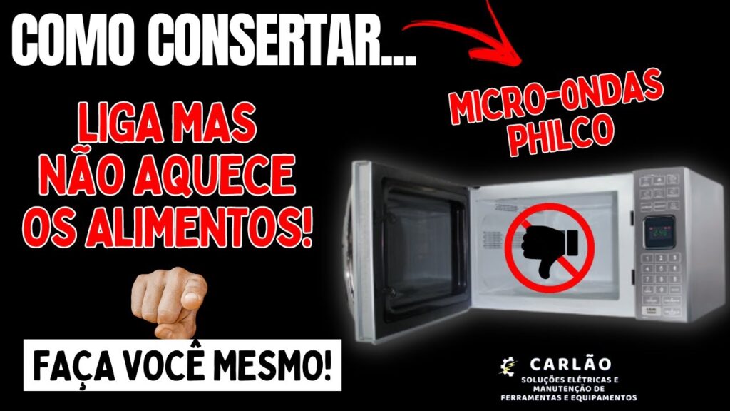 como consertar micro ondas philco que liga mas nao esquenta